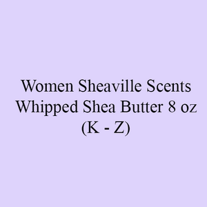 Women Sheaville Scents Whipped Shea Butter 8 oz (K - Z)