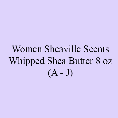 Women Sheaville Scents Whipped Shea Butter 8 oz (A - J)