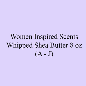 Women Inspired Scents Whipped Shea Butter 8 oz (A - J)