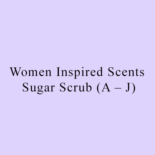 Women Inspired Scents Sugar Scrub (A – J) 8 oz $12 / 12 oz $15