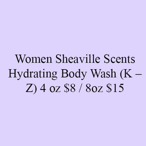 Women Sheaville Scents Hydrating Body Wash (K – Z) 4 oz $8 / 8oz $15