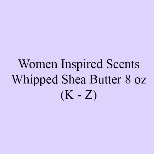 Women Inspired Scents Whipped Shea Butter 8 oz (K - Z)